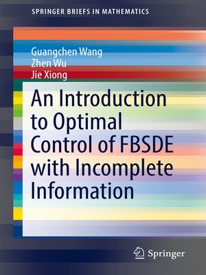 cover image of An Introduction to Optimal Control of FBSDE with Incomplete Information